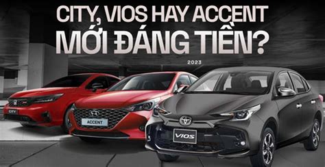 Toyota Vios Hyundai Accent V Honda City Ai H N Ai Trong Ph N Kh C