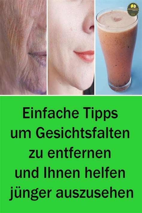 Einfache Tipps Um Gesichtsfalten Zu Entfernen Und Ihnen Helfen J Nger