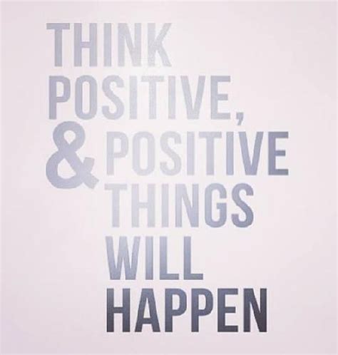 Think Positive And Positive Things Will Happen Pictures Photos And