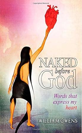Naked Before God Words That Express My Heart Owens Mr William G Amazon