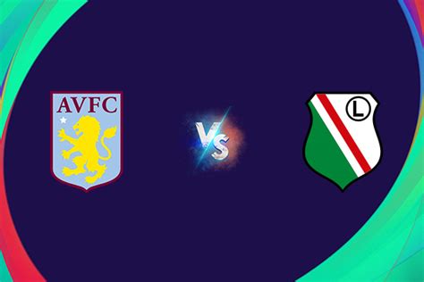 Soi K O Aston Villa Vs Legia Warsaw H Ng Y Europa