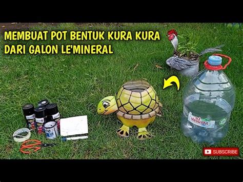 Membuat Pot Cantik Dari Bekas Galon Leminerale Ll Pot Bentuk Kura Kura