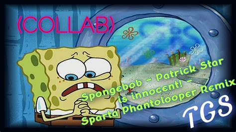 COLLAB Spongebob Patrick Star Is Innocent Sparta Phantolooper