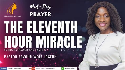 Mid Day Prayer The Eleventh Hour Miracle With Pastor Favour Wole