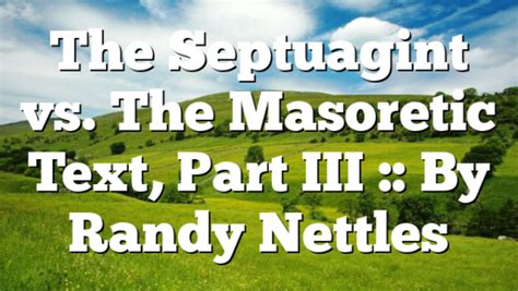 The Septuagint vs. The Masoretic Text, Part III :: By Randy Nettles ...