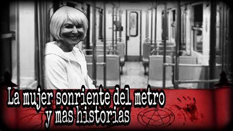 La Mujer Sonriente Del Metro Y Brujeria Historias Paranormales