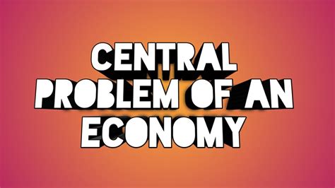 3 Central Problems Of An Economy Youtube