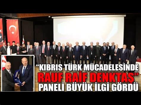 KIBRIS TÜRK MÜCADELESİNDE RAUF RAİF DENKTAŞ PANELİ BÜYÜK İLGİ GÖRDÜ