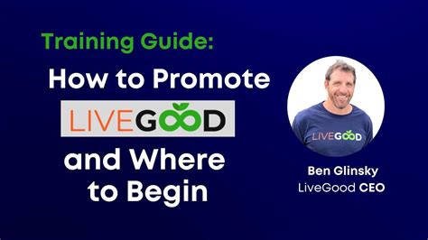 How To Promote LiveGood The Right Way With Key Points Ben Glinsky