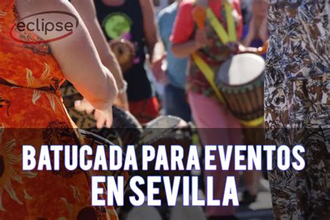 Batucadas En Sevilla Para Eventos De Todo Tipo