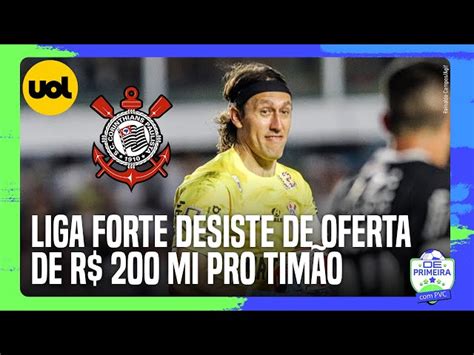 Liga Forte União desiste de oferta ao Corinthians por TV do Brasileiro