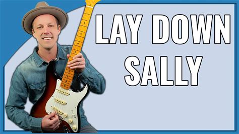 Step-by-Step Guide to Lay Down Sally Guitar Lesson