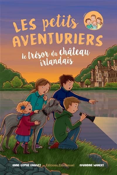 Livre Le Tr Sor Du Ch Teau Irlandais Les Petits Aventuriers Le