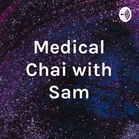 Medical Chai With Sam Podcast On Spotify