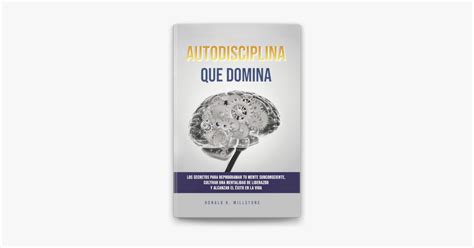 Autodisciplina Que Domina Los Secretos Para Reprogramar Tu Mente