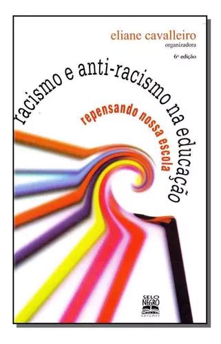 Livro Racismo E Anti racismo Na Educação 06ed 01 MercadoLivre