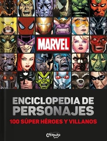 MARVEL ENCICLOPEDIA DE PERSONAJES 100 SÚPER HÉROES Y VILLANOS