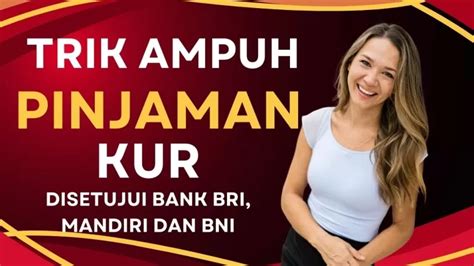 Mau Ajukan Pinjaman KUR Di Bank BRI Mandiri Dan BNI Begini Triknya