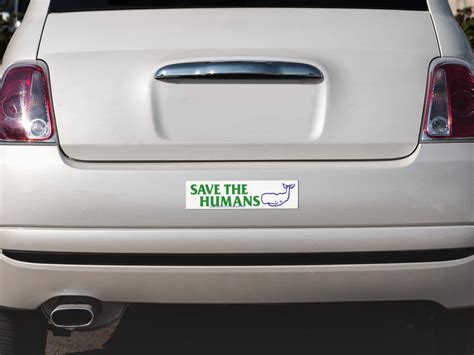 Save The Humans Bumper Sticker Decal Or Magnet 9 By 2 5 Etsy