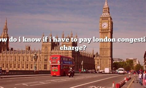 How Do I Know If I Have To Pay London Congestion Charge [the Right