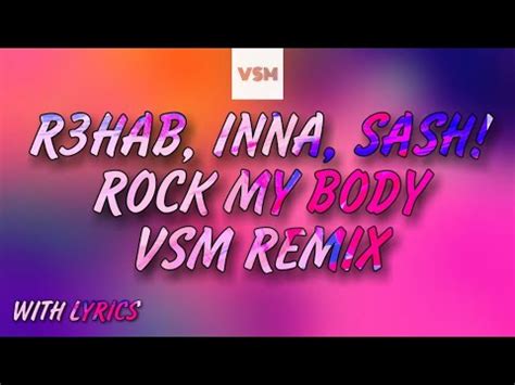 R3HAB INNA Sash Rock My Body VSM Remix Official Music Video