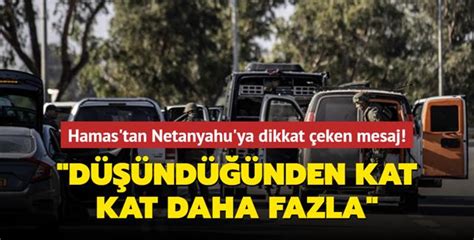 Hamas tan Netanyahu ya dikkat çeken mesaj Esirlerin sayısı