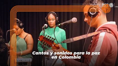 Cantos Y Sonidos Para La Paz De Colombia Youtube