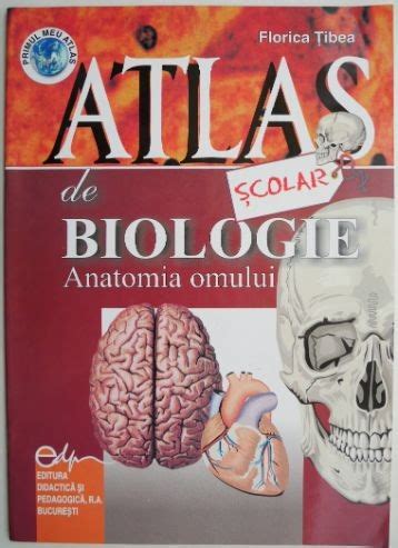 Atlas Scolar De Biologie Anatomia Omului Florica Tibea