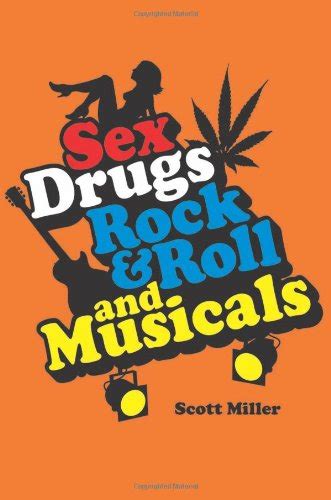 Sex Drugs Rock Roll And Musicals Miller Scott Amazon Books