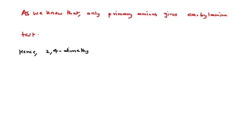 SOLVED A Positive Carbylamine Test Is Given By A N N Dimethylaniline