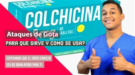 Colchicina Para Que Sirve Dosis Y Como Se Toma Para Ataques De Gota