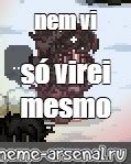 Meme Nem Vi S Virei Mesmo All Templates Meme Arsenal