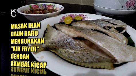 Masak Ikan Daun Baru Hasil Dari Memancing Mengunakan Air Fryer Youtube