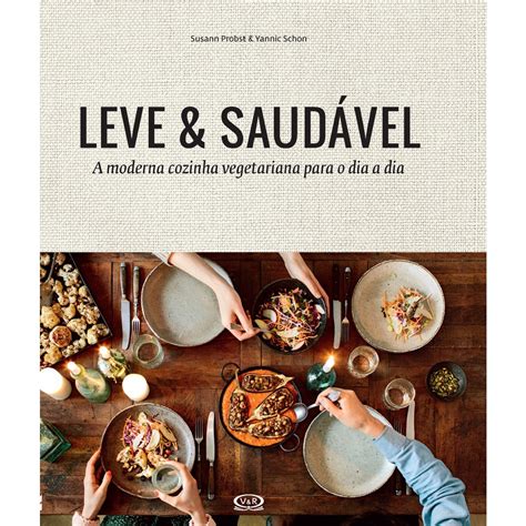 Livro Leve Saud Vel A Moderna Cozinha Vegetariana Para O Dia A Dia