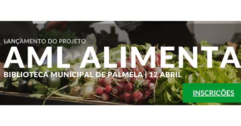 Lançamento do projeto AML Alimenta 12 de abril Palmela Agroportal