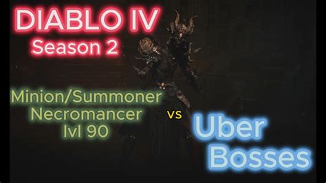 DIABLO IV Season 2 Minion Summoner Necromancer SOLO Vs Uber Bosses