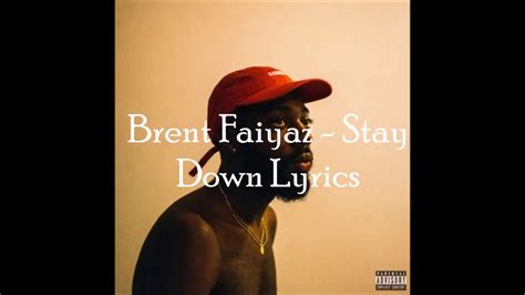 Brent Faiyaz Stay Down Lyrics On Screen Youtube