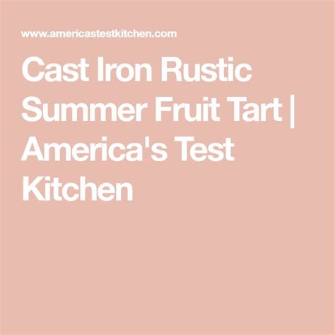 Cast Iron Rustic Summer Fruit Tart America S Test Kitchen Fruit Tart Summer Fruit Americas