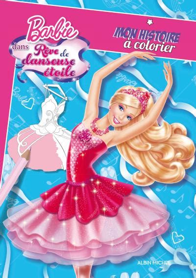 Barbie Mon Histoire Colorier Reve De Danseuse Etoile Mon Histoire