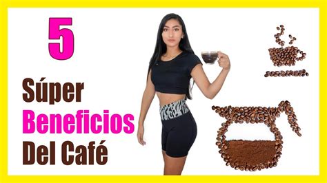 5 SÚper Beneficios Del CafÉ Que Debes Saber Youtube