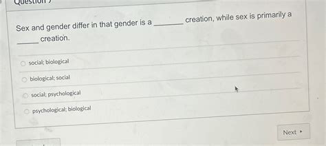 Solved Sex And Gender Differ In That Gender Is A Creation Chegg