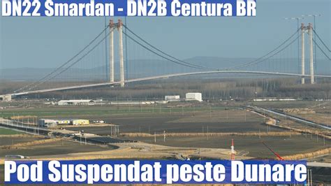 Pod Suspendat Peste Dunare Ep Drumuri Legatura Smardan Dn Si