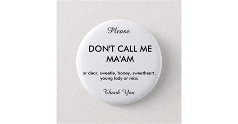 The Polite Version Of Don T Call Me Ma Am Button Zazzle