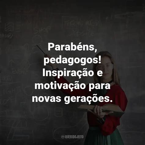 Dia Do Pedagogo Frases Perfeitas Querido Jeito