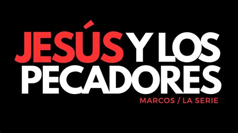 JesÚs Y Los Pecadores La Serie De Marcos 12 Youtube