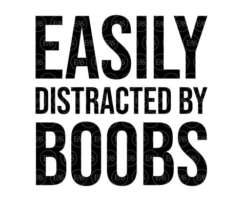 Easily Distracted By Boobs Svg Tits Svg Funny Men T Shirt Vector Cut File Cricut Silhouette