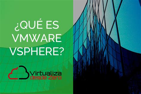 Qué es VMware vSphere Qué es la virtualización