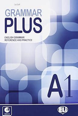 Grammar plus. English grammar reference and practice. A1. Per le Scuole ...