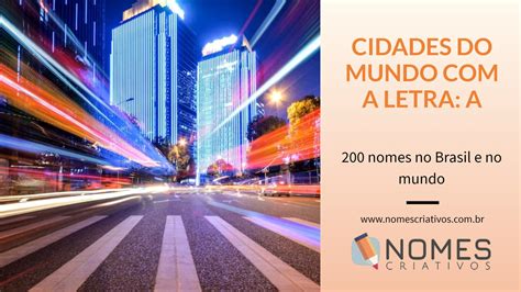 Nomes De Cidades Com A Letra A - CEP com a Letra A: 300 nomes de cidades, estado ou país - Nomes Criativos