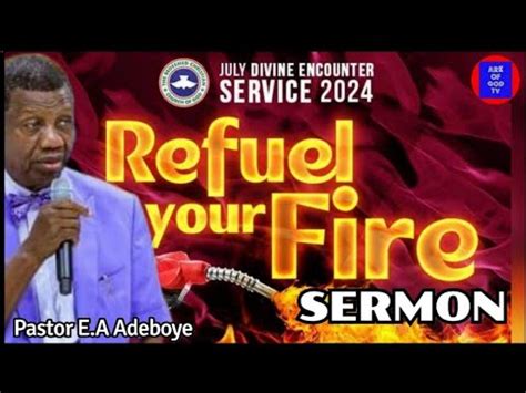 Pastor E A Adeboye Sermon July 2024 Divine Encounter Refuel Your